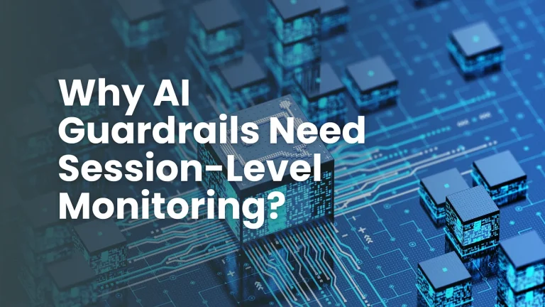 Why AI Guardrails Need Session-Level Monitoring