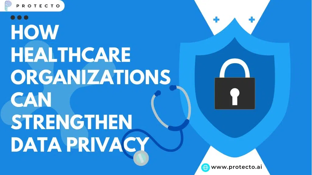 Healthcare Organizations Can Strengthen Data Privacy