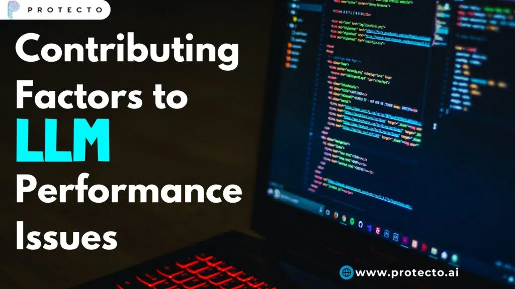 Contributing Factors To Llm Performance Issues